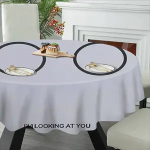 Im Looking At You Tablecloth (Round)